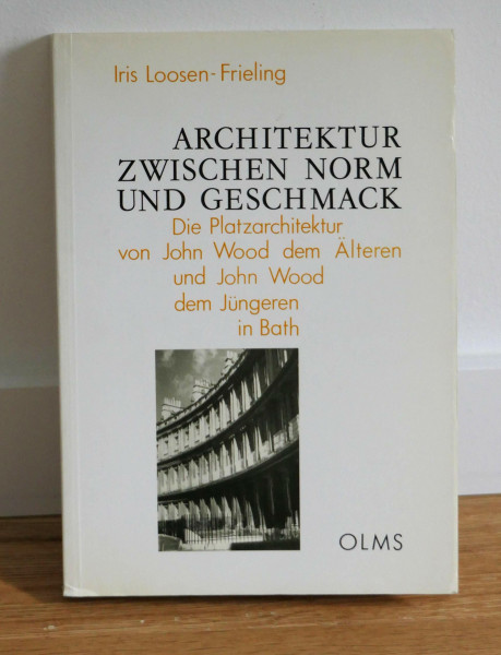 Architektur zwischen Norm und Geschmack: Die Platzarchitektur von John Wood dem Älteren und John Wood dem Jüngeren in Bath (Studien zur Kunstgeschichte)
