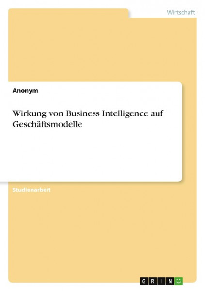 Wirkung von Business Intelligence auf Geschäftsmodelle