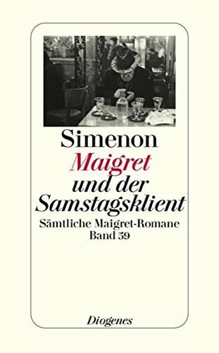 Maigret und der Samstagsklient: Sämtliche Maigret-Romane (detebe)