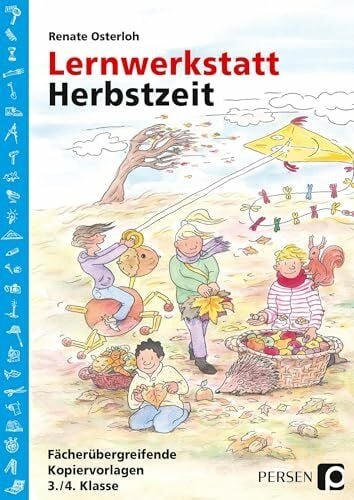 Lernwerkstatt Herbstzeit 3./4. Klasse: Fächerübergreifende Kopiervorlagen (Lernwerkstatt Sachunterricht)