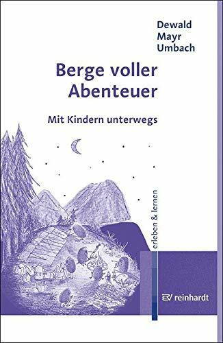 Berge voller Abenteuer: Mit Kindern unterwegs (erleben & lernen)