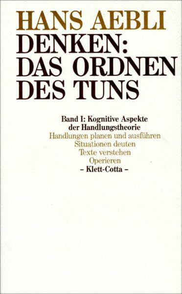 Denken, das Ordnen des Tuns, 2 Bde., Bd.1, Kognitive Aspekte der Handlungstheorie: Handeln, Deuten von Situationen und Texten, Operieren