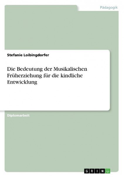 Die Bedeutung der Musikalischen Früherziehung für die kindliche Entwicklung