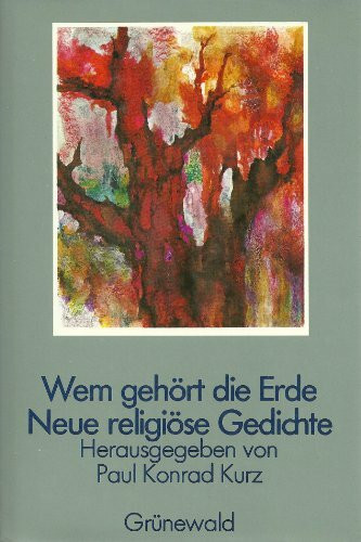 Wem gehört die Erde. Neue religiöse Gedichte