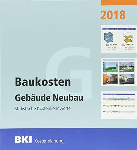 BKI Baukosten Gebäude Neubau 2018: Statistische Kostenkennwerte Gebäude (Teil 1)