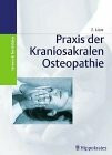 Praxis der Kraniosakralen Osteopathie