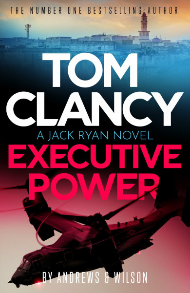 Tom Clancy Executive Power: The unputdownable new Jack Ryan thriller