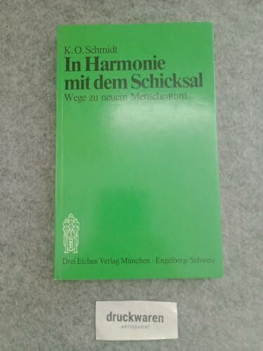 In Harmonie mit dem Schicksal. Ein Führer zu neuem Menschentum