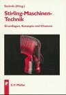 Stirling-Maschinen-Technik: Grundlagen, Konzepte und Chancen