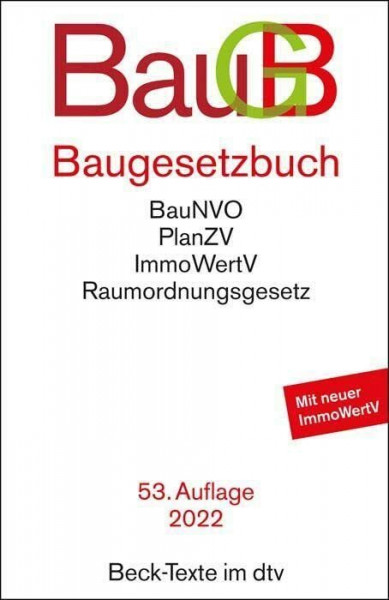 Baugesetzbuch: mit Immobilienwertermittlungsverordnung, Baunutzungsverordnung, Planzeichenverordnung, Raumordnungsgesetz, Raumordnungsverordnung