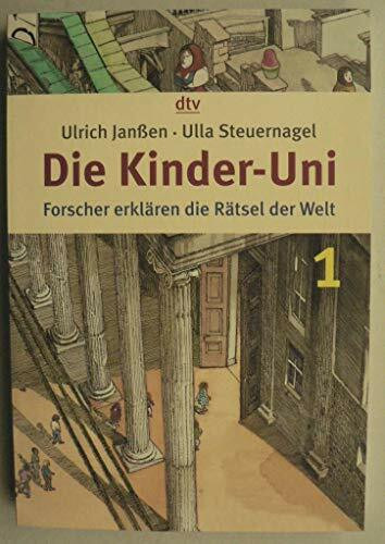 Die Kinder-Uni 1: Forscher erklären die Rätsel der Welt (dtv Sachbuch)