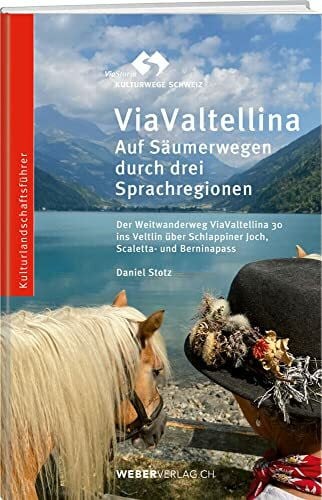 ViaValtellina: Auf Säumerwegen durch drei Sprachregionen