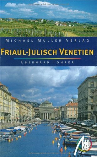 Friaul-Julisch Venetien: Reisehandbuch mit vielen praktischen Tipps