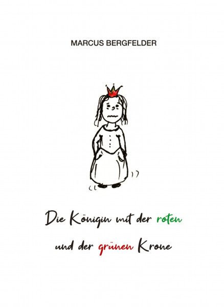 Die Königin mit der roten und der grünen Krone: Ein Märchen über die Hoffnung