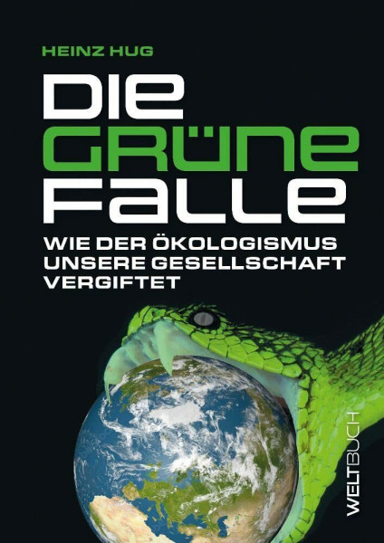 Die Grüne Falle: Wie der Ökologismus unsere Gesellschaft vergiftet