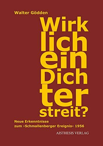 Wirklich ein Dichterstreit?: Neue Erkenntnisse zum ›Schmallenberger Ereignis‹ 1956. Hintergründe, Gesprächsprotokolle, Missverständnisse (Veröffentlichungen der Literaturkommission für Westfalen)