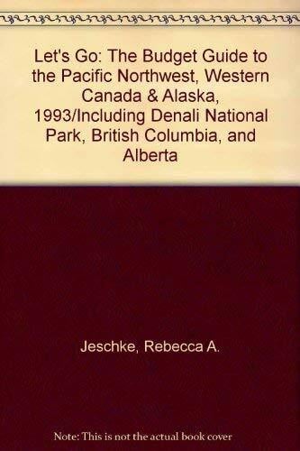 Let's Go: The Budget Guide to the Pacific Northwest, Western Canada & Alaska, 1993/Including Denali National Park, British Columbia, and Alberta
