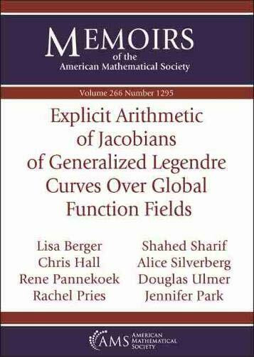 Explicit Arithmetic of Jacobians of Generalized Legendre Curves over Global Function Fields (Memoirs of the American Mathematical Society, Band 266)