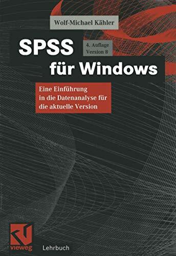 Spss für Windows: Eine Einführung in die Datenanalyse für die aktuelle Version Spss für Windows: Eine Einführung in die Datenanalyse für die aktuelle Version