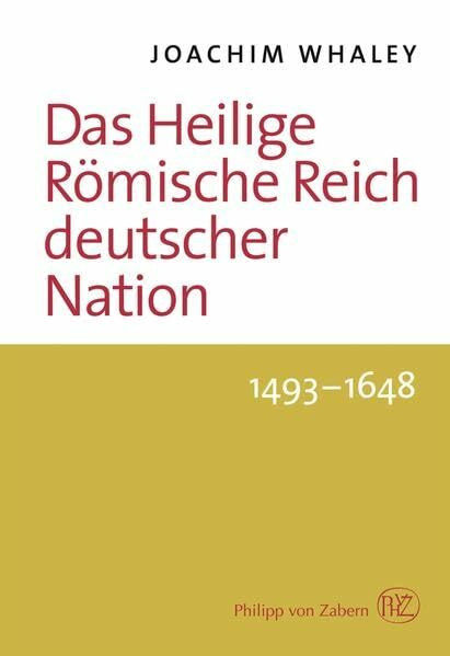 Das Heilige Römische Reich Deutscher Nation und seine Territorien: 1493–1806