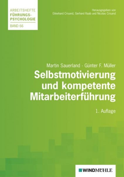 Selbstmotivierung und kompetente Mitarbeiterführung (Arbeitshefte Führungspsychologie)