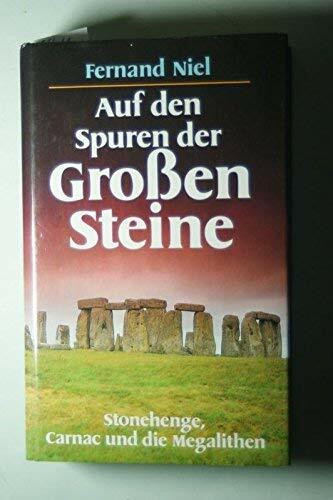 Auf den Spuren der Großen Steine. Stonehenge, Carnac und die Megalithen