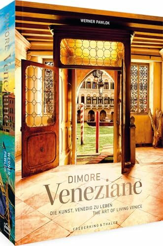 Bildband – Dimore Veneziane: Die Kunst, Venedig zu leben. Mit Stadtansichten und Fotografien privater Paläste, begleitet von Texten prominenter Venezianer. Zweisprachig deutsch/englisch