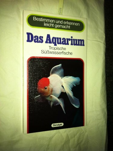 Das Aquarium. Tropische Süßwasserfische.