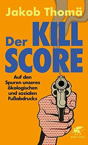 Der Kill-Score: Auf den Spuren unseres ökologischen und sozialen Fußabdrucks