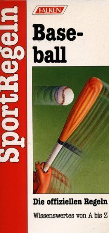 Baseball. Die offiziellen Regeln. Wissenswertes von A bis Z