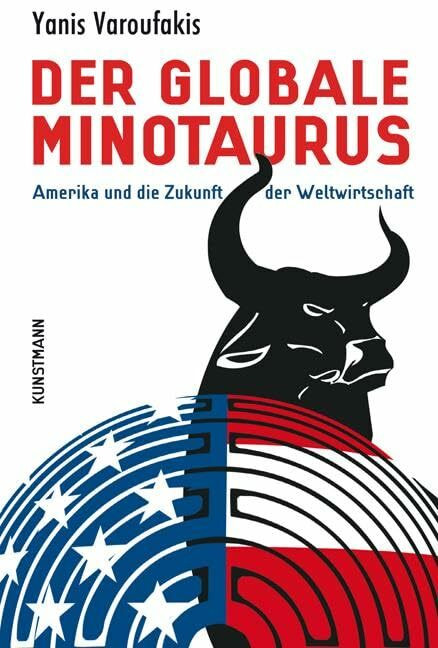 Der globale Minotaurus: Amerika und die Zukunft der Weltwirtschaft