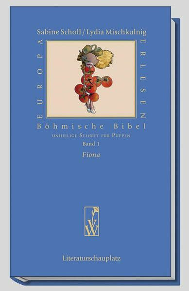 Böhmische Bibel / Fiona: Unheilige Schrift für Puppen (Europa Erlesen Literaturschauplatz)