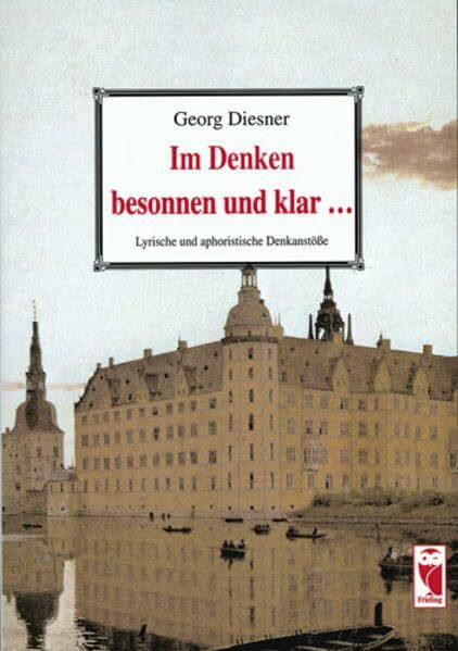 Im Denken besonnen und klar...: Lyrische und aphoristische Denkanstösse