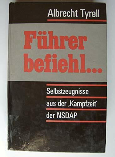 Führer befiehl.... Selbstzeugnisse aus der "Kampfzeit" der NSDAP