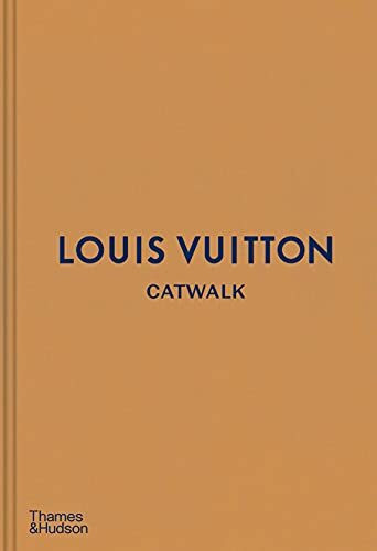 Louis Vuitton Catwalk: The Complete Fashion Collections