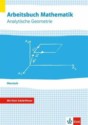 Arbeitsbuch Mathematik Oberstufe Analytische Geometrie: Arbeitsbuch mit Klett Erklärfilmen Klassen 10-12 oder 11-13