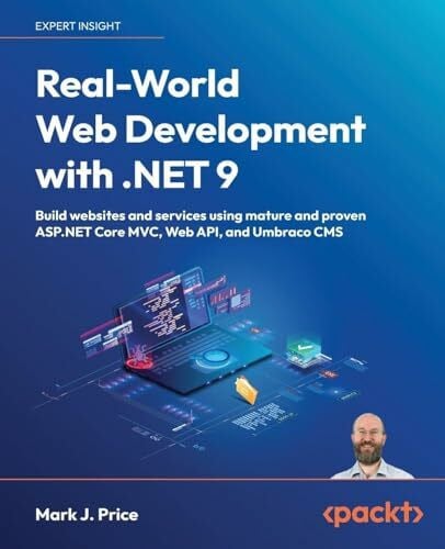 Real-World Web Development with .NET 9: Build websites and services using mature and proven ASP.NET Core MVC, Web API, and Umbraco CMS