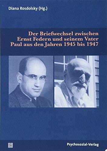 Der Briefwechsel zwischen Ernst Federn und seinem Vater Paul aus den Jahren 1945 bis 1947 (Bibliothek der Psychoanalyse)
