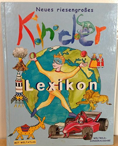 Neues riesengroßes Kinderlexikon mit Weltatlas (Weltbild-Sonderausgabe)