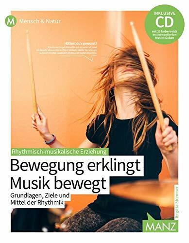 Rhythmisch-musikalische Erziehung: Bewegung erklingt - Musik bewegt