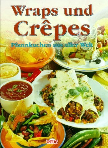 Wraps und Crêpes. Pfannkuchen aus aller Welt