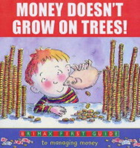 Money Doesn't Grow on Trees!