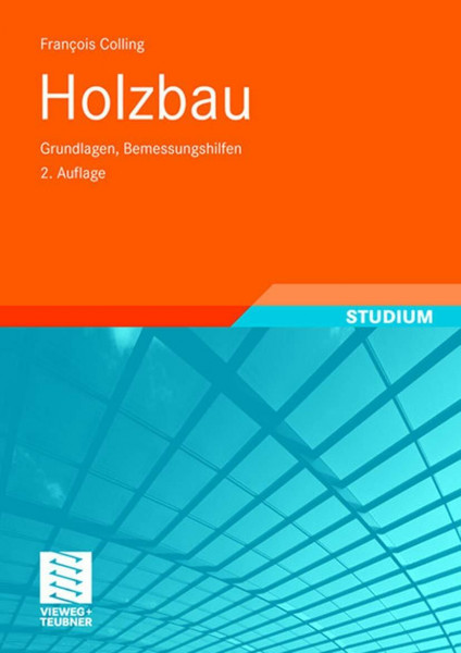 Holzbau: Grundlagen, Bemessungshilfen