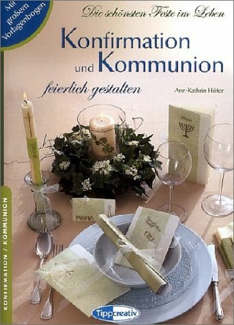 Konfirmation und Kommunion feierlich gestalten: Die schönsten Feste im Leben