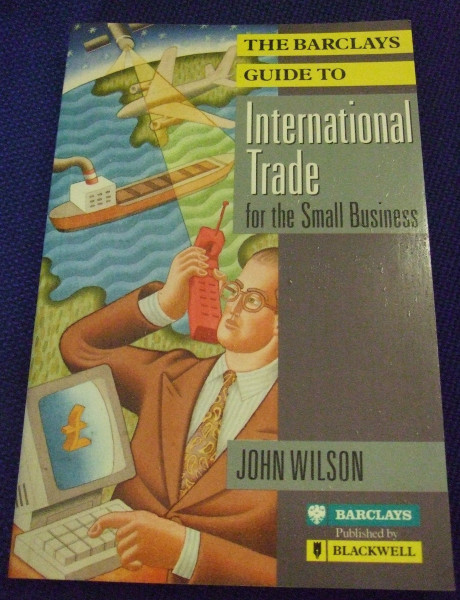 The Barclays Guide to International Trade for the Small Business (Barclays Small Business Series)