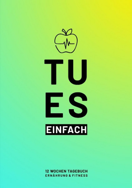 Fitness- & Ernährungs-Tagebuch 2019/2020: Das 12-Wochen-Tagebuch (DIN A5) zum Ausfüllen und Abnehmen
