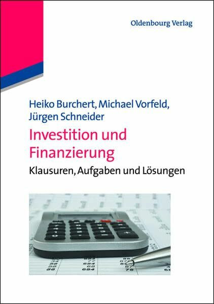 Investition und Finanzierung: Klausuren, Aufgaben und Lösungen (Lehr- und Handbücher der Wirtschaftswissenschaft)
