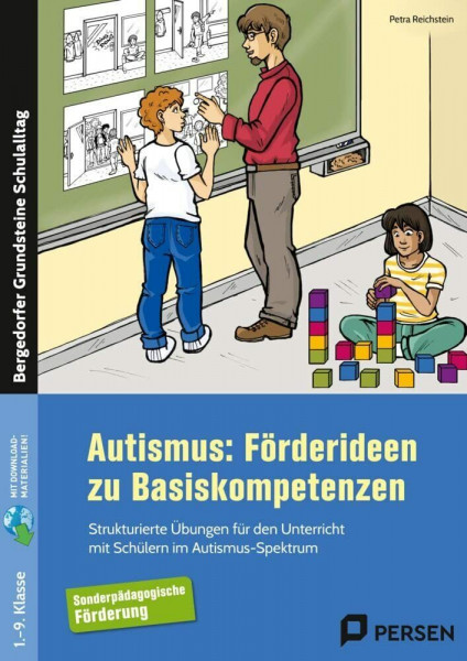 Autismus: Förderideen zu Basiskompetenzen: Strukturierte Übungen für den Unterricht mit Schülern im Autismus-Spektrum (1. bis 9. Klasse) (Bergedorfer Grundsteine Schulalltag - SoPäd)