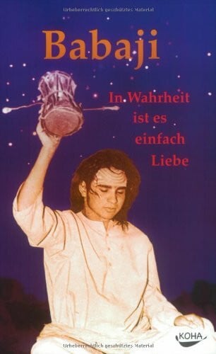 Babaji: In Wahrheit ist es einfach Liebe