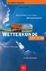 Wetterkunde für alle: Wolkenbilder und andere Wetterphänomene, Wettervorhersage, Großwetterlagen. Der Wetter-Klassiker